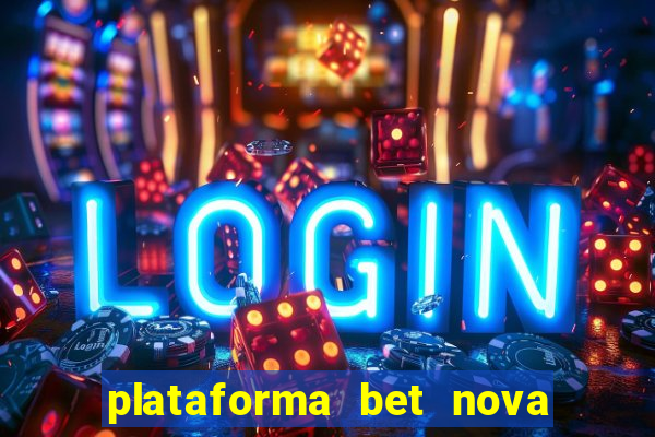 plataforma bet nova pagando no cadastro