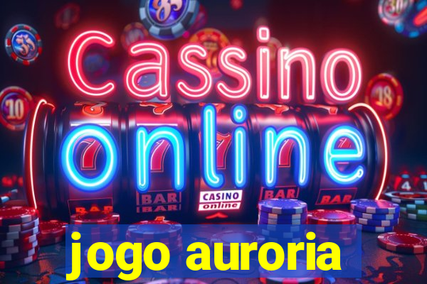 jogo auroria