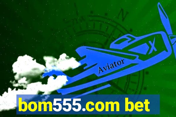 bom555.com bet