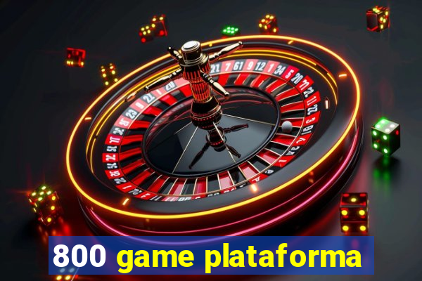 800 game plataforma