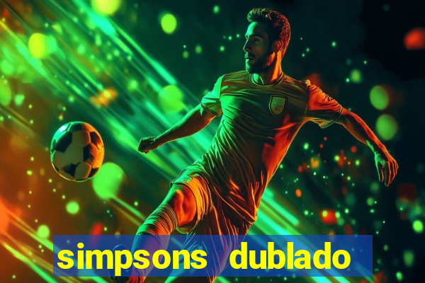 simpsons dublado assistir online