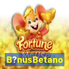 B?nusBetano