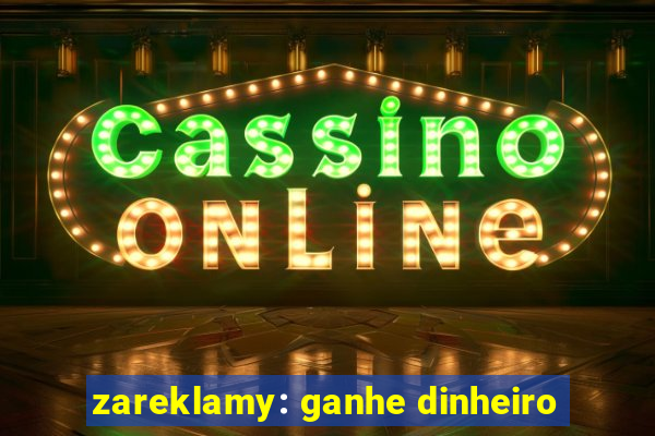 zareklamy: ganhe dinheiro