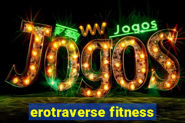 erotraverse fitness