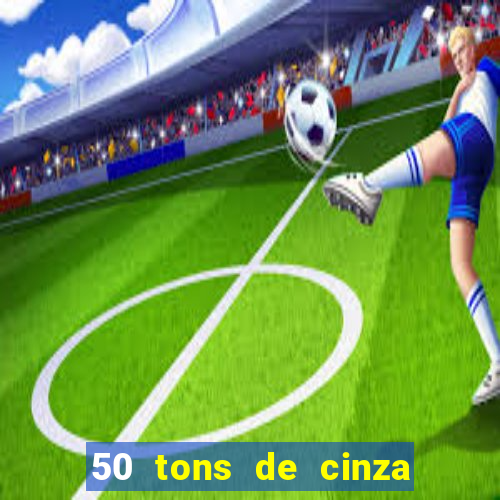 50 tons de cinza online dublado