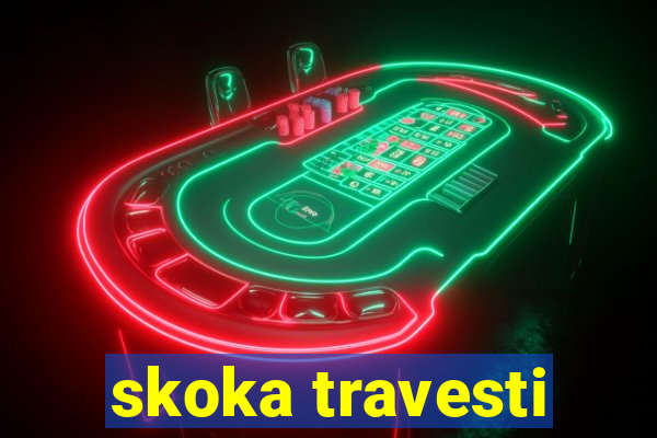 skoka travesti