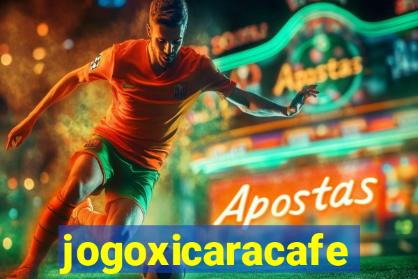 jogoxicaracafe