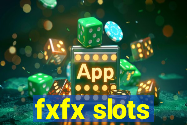 fxfx slots