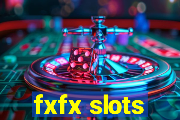 fxfx slots