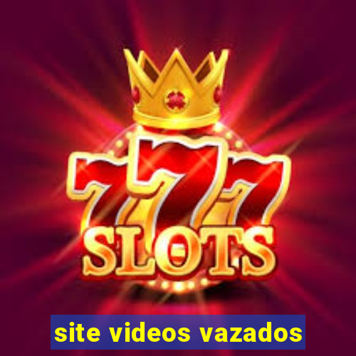 site videos vazados