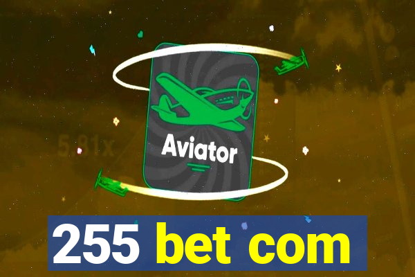 255 bet com