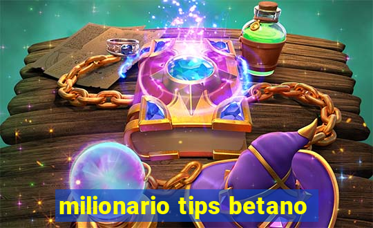 milionario tips betano