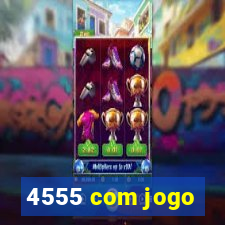 4555 com jogo