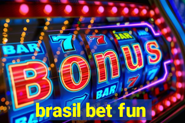 brasil bet fun