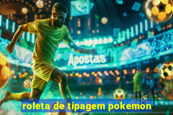 roleta de tipagem pokemon