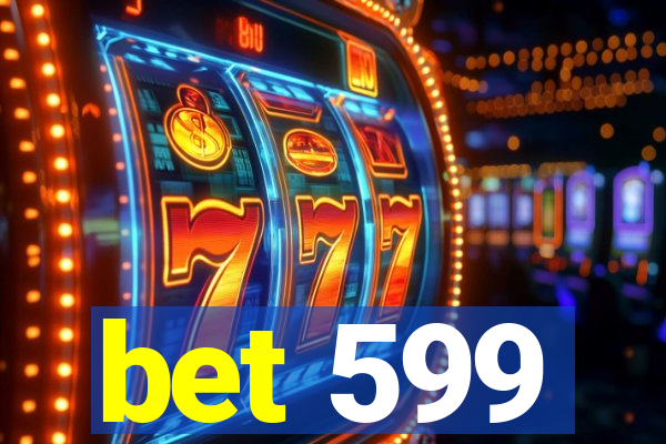 bet 599