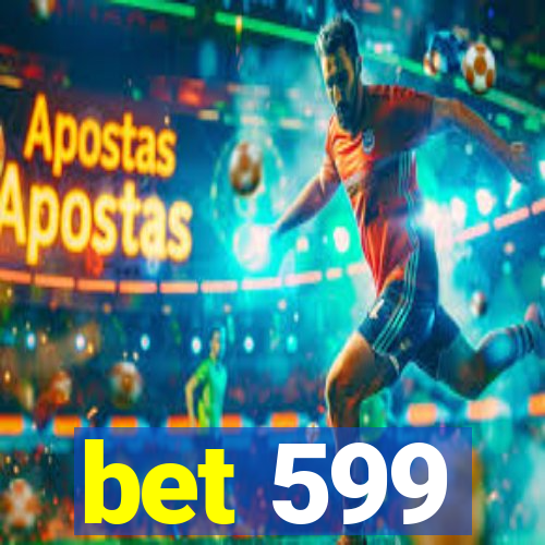 bet 599