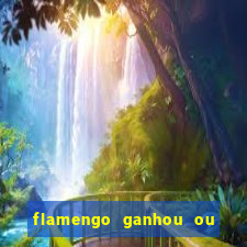 flamengo ganhou ou perdeu hoje