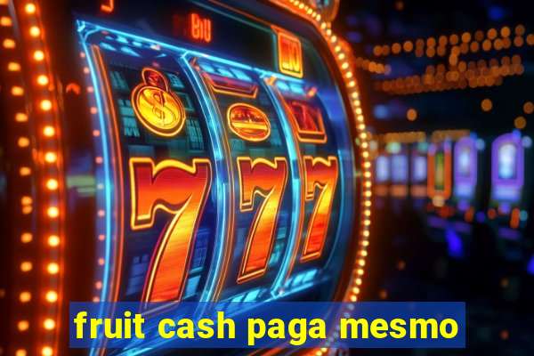 fruit cash paga mesmo