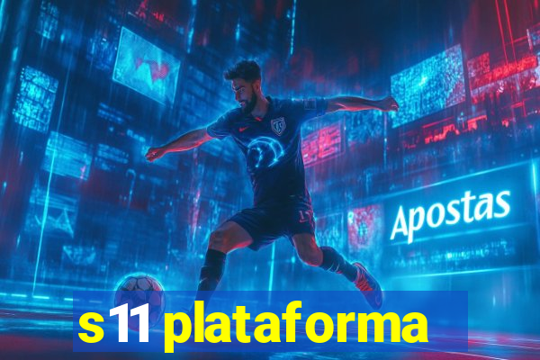 s11 plataforma