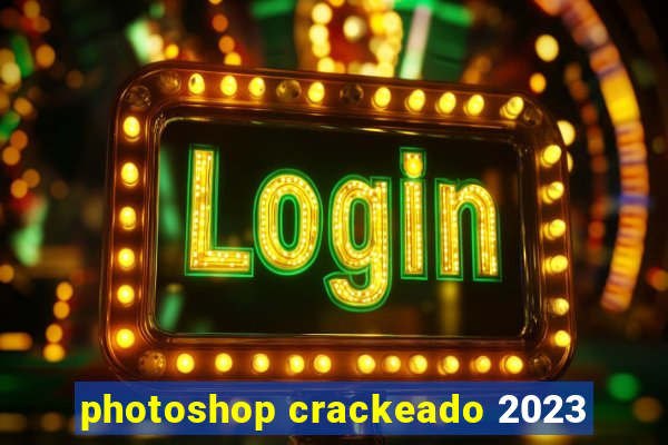 photoshop crackeado 2023