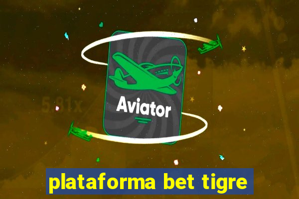 plataforma bet tigre