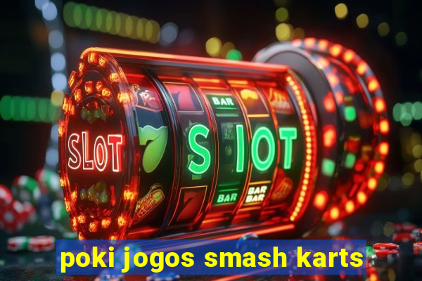 poki jogos smash karts