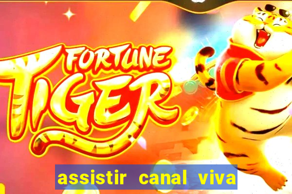 assistir canal viva online gratis