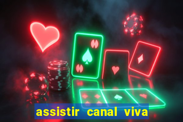 assistir canal viva online gratis