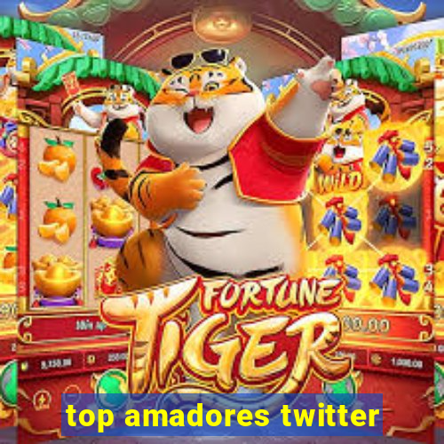 top amadores twitter