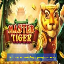 teto solar botafogo programacao