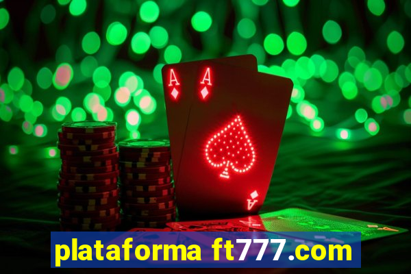 plataforma ft777.com