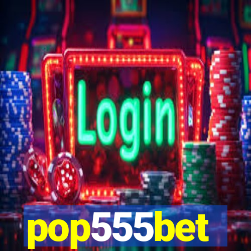 pop555bet