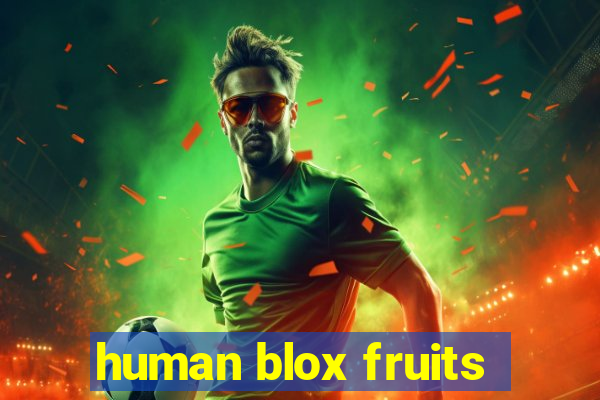 human blox fruits