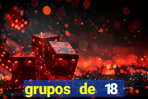 grupos de 18 dezenas para lotofácil