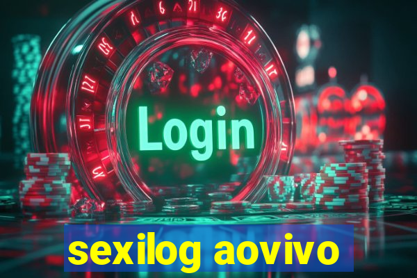 sexilog aovivo