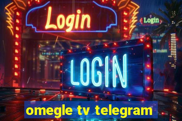 omegle tv telegram