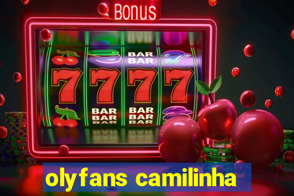 olyfans camilinha