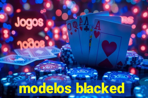 modelos blacked