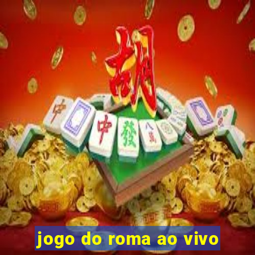 jogo do roma ao vivo