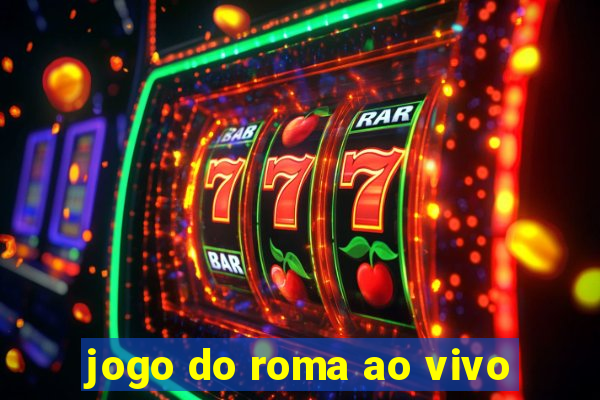 jogo do roma ao vivo