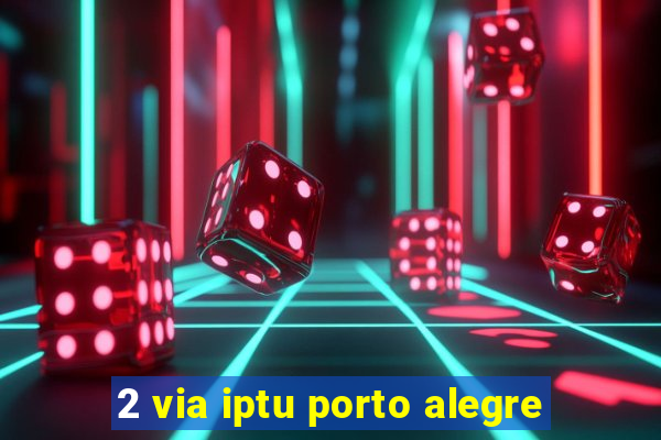 2 via iptu porto alegre