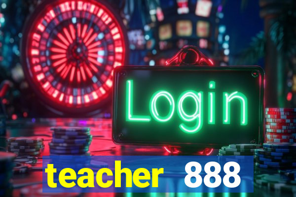 teacher 888 plataforma login