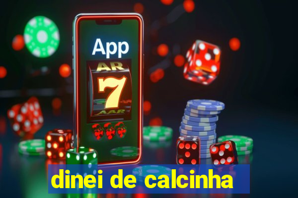 dinei de calcinha