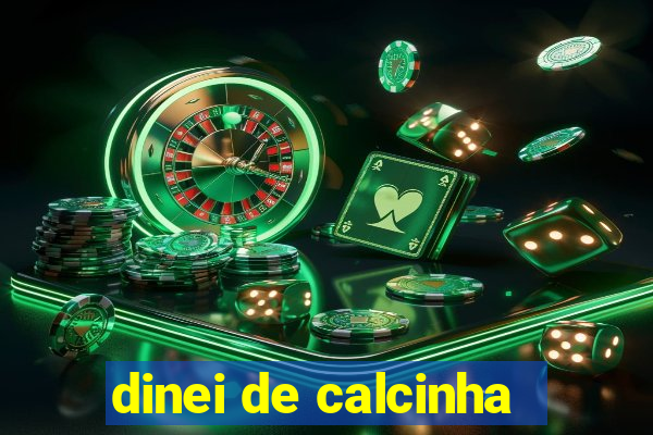 dinei de calcinha