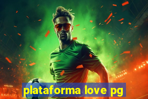 plataforma love pg