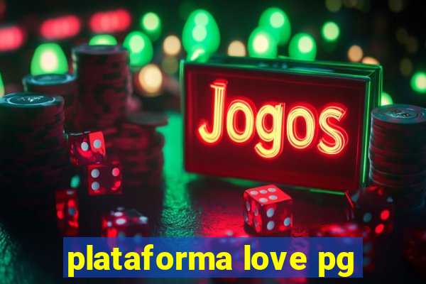 plataforma love pg