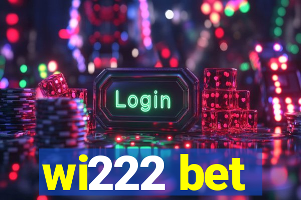 wi222 bet