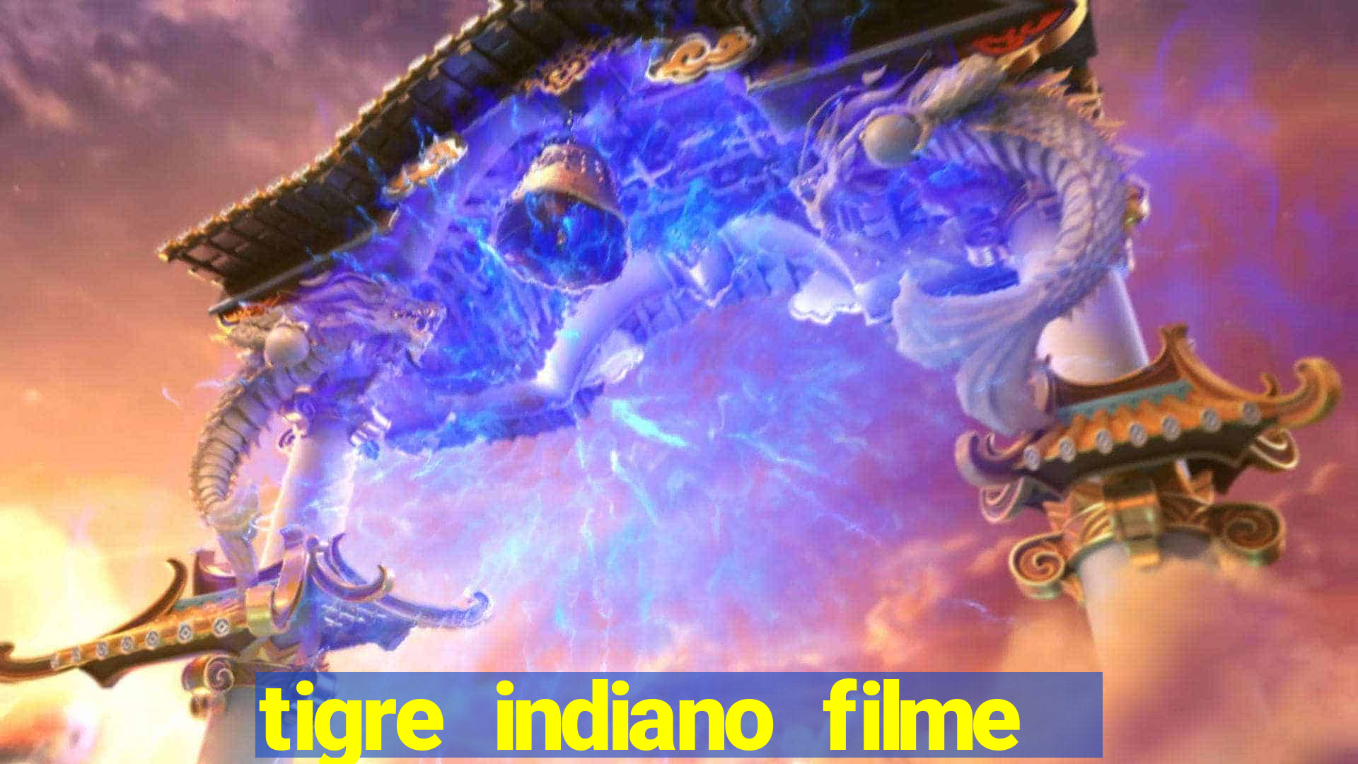 tigre indiano filme indiano tigre e drago