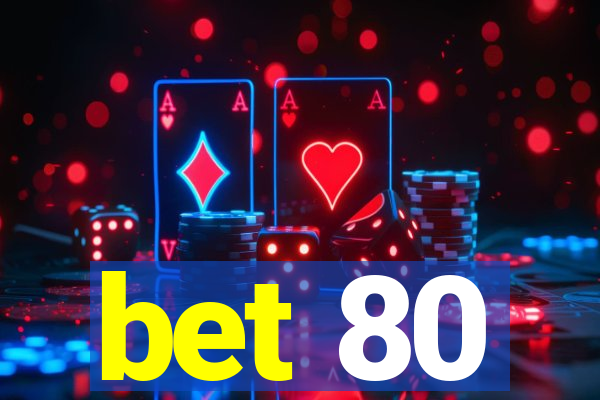 bet 80